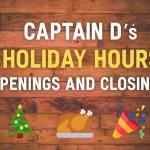 Captain D’s Holiday Hours, Openings, and Closings Holiday Hours