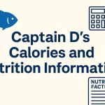 Captain D’s Calories and Nutrition Information Calories and Nutrition